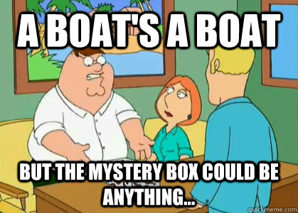 Family Guy: A boat's a boat, but the mystery box could be anything!